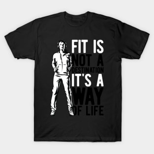 Fit Not A Destination Its A Way Of Life T-Shirt